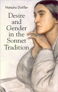 Title: Desire and Gender in the Sonnet Tradition, Author: Natasha Distiller