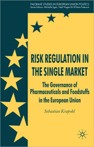 Title: Risk Regulation in the Single Market: The Governance of Pharmaceuticals and Foodstuffs in the European Union, Author: Sebastian Krapohl