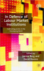 In Defence of Labour Market Institutions: Cultivating Justice in the Developing World