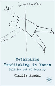 Title: Rethinking Trafficking In Women, Author: Claudia Aradau