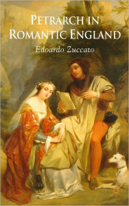 Title: Petrarch in Romantic England, Author: Edoardo Zuccato