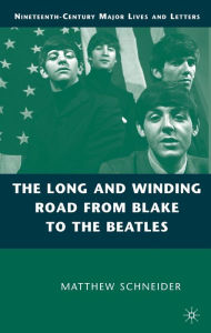 Title: The Long and Winding Road from Blake to the Beatles, Author: Matthew Schneider