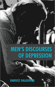 Title: Men's Discourses of Depression, Author: Dariusz Galasinski