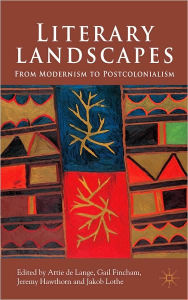 Title: Literary Landscapes: From Modernism to Postcolonialism, Author: Attie De Lange