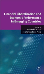 Title: Financial Liberalization and Economic Performance in Emerging Countries, Author: Philip Arestis