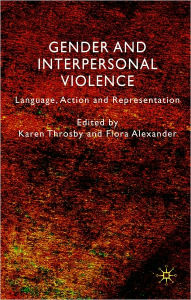 Title: Gender and Interpersonal Violence: Language, Action and Representation, Author: Karen Throsby