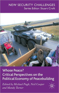 Title: Whose Peace?: Critical Perspectives on the Political Economy of Peacebuilding, Author: Michael Pugh