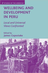 Title: Wellbeing and Development in Peru: Local and Universal Views Confronted, Author: James Copestake