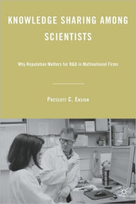 Title: Knowledge Sharing among Scientists: Why Reputation Matters for RandD in Multinational Firms, Author: Prescott C. Ensign