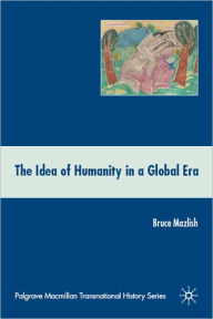 Title: Idea of Humanity in a Global Era, Author: Bruce Mazlish