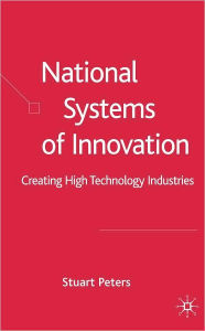 Title: National Systems of Innovation: Creating High Technology Industries, Author: Stuart Peters