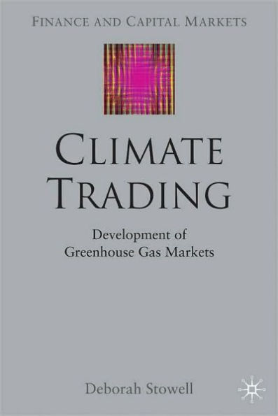 Climate Trading: Development of Greenhouse Gas Markets (Finance and Capital Markets Series)