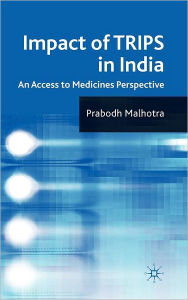 Title: Impact of TRIPS in India: An Access to Medicines Perspective, Author: Kevin Harrison