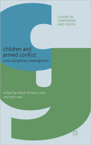 Title: Children and Armed Conflict: Cross-disciplinary Investigations, Author: D. Cook