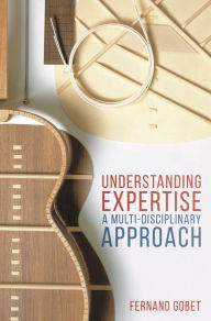 Free computer ebook pdf downloads Understanding Expertise: A Multi-Disciplinary Approach by Fernand Gobet