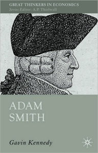 Title: Adam Smith: A Moral Philosopher and His Political Economy, Author: G. Kennedy