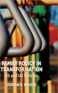 Title: Family Policy in Transformation: US and UK Policies, Author: D. Woods