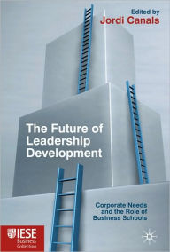 Title: The Future of Leadership Development: Corporate Needs and the Role of Business Schools, Author: J. Canals