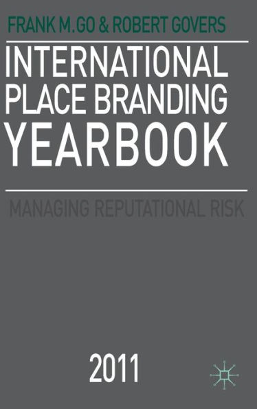 International Place Branding Yearbook 2011: Managing Reputational Risk