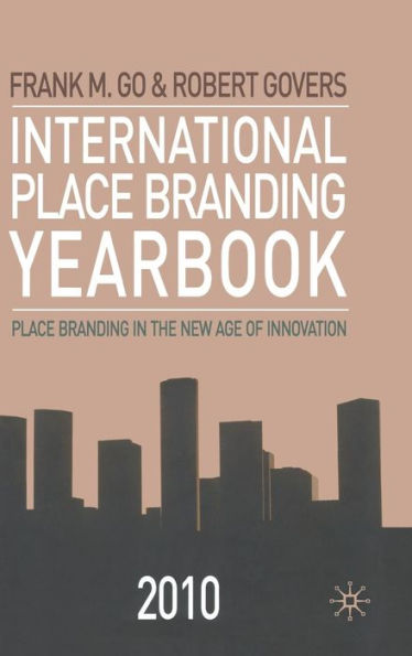 International Place Branding Yearbook 2010: the New Age of Innovation