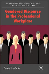 Title: Gendered Discourse in the Professional Workplace, Author: L. Mullany