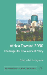 Title: Africa Toward 2030: Challenges for Development Policy, Author: E. Lundsgaarde