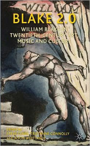 Title: Blake 2.0: William Blake in Twentieth-Century Art, Music and Culture, Author: Steve Clark