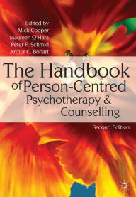 Title: The Handbook of Person-Centred Psychotherapy and Counselling / Edition 2, Author: Mick Cooper
