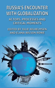 Title: Russia's Encounter with Globalisation: Actors, Processes and Critical Moments, Author: J. Wilhelmsen