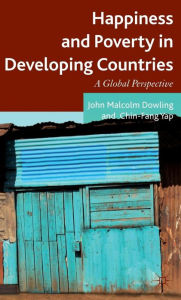 Title: Happiness and Poverty in Developing Countries: A Global Perspective, Author: John Malcolm Dowling