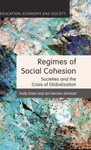 Title: Regimes of Social Cohesion: Societies and the Crisis of Globalization, Author: A. Green