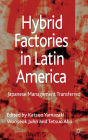 Hybrid Factories in Latin America: Japanese Management Transferred