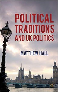 Title: Political Traditions and UK Politics, Author: M. Hall