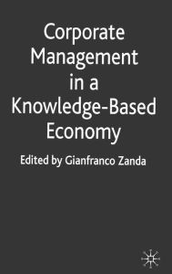 Title: Corporate Management in a Knowledge-Based Economy, Author: Ghislaine Wood