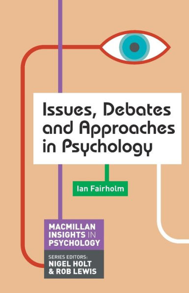 Issues, Debates and Approaches in Psychology