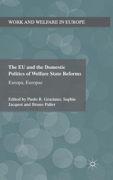 The EU and the Domestic Politics of Welfare State Reforms: Europa, Europae
