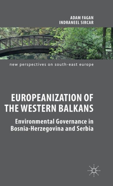 Europeanization of the Western Balkans: Environmental Governance Bosnia-Herzegovina and Serbia