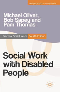 Title: Social Work with Disabled People / Edition 4, Author: Michael Oliver