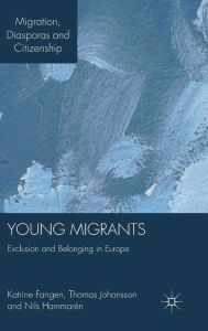 Title: Young Migrants: Exclusion and Belonging in Europe, Author: K. Fangen