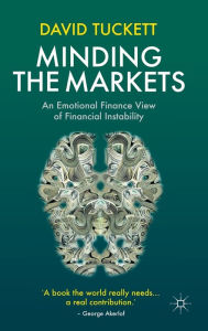 Title: Minding the Markets: An Emotional Finance View of Financial Instability, Author: D. Tuckett