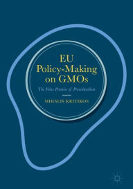 Title: EU Policy-Making on GMOs: The False Promise of Proceduralism, Author: Mihalis Kritikos