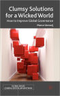Clumsy Solutions for a Wicked World: How to Improve Global Governance