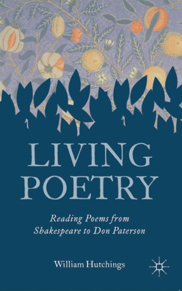 Living Poetry: Reading Poems from Shakespeare to Don Paterson