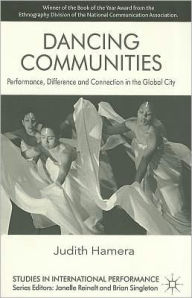 Title: Dancing Communities: Performance, Difference and Connection in the Global City, Author: J. Hamera