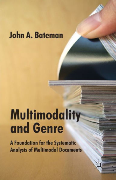 Multimodality and Genre: A Foundation for the Systematic Analysis of Multimodal Documents
