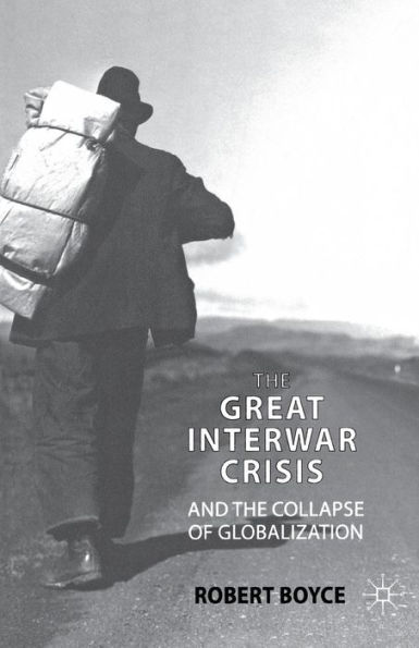 the Great Interwar Crisis and Collapse of Globalization