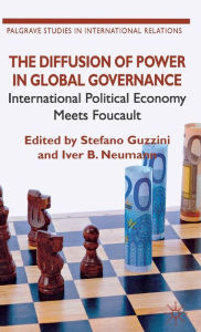 Title: The Diffusion of Power in Global Governance: International Political Economy meets Foucault, Author: S. Guzzini