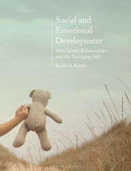 Title: Social and Emotional Development:: Attachment Relationships and the Emerging Self, Author: Karen Rosen