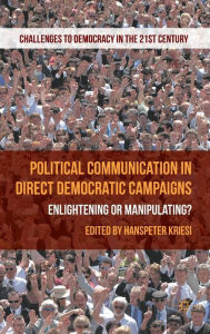 Title: Political Communication in Direct Democratic Campaigns: Enlightening or Manipulating?, Author: H. Kriesi