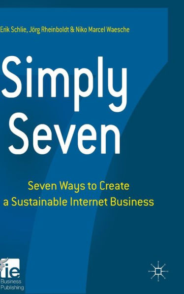 Simply Seven: Seven Ways to Create a Sustainable Internet Business